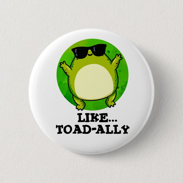 Like Toad-ally Funny Toad Pun  2 Inch Round Button (Front)