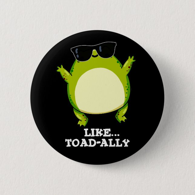 Like Toad-ally Funny Toad Pun Dark BG 2 Inch Round Button (Front)