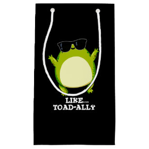 Like Toad-ally Funny Toad Pun Dark BG Small Gift Bag