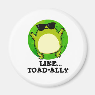 Like Toad-ally Funny Toad Pun  Magnet