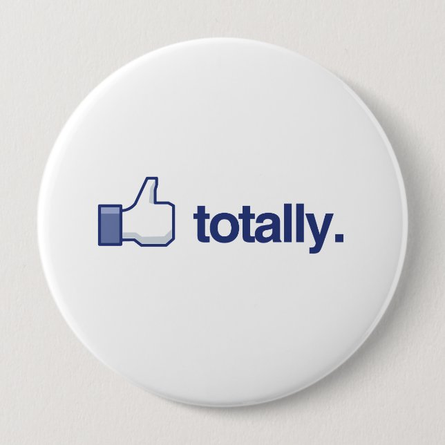 LIKE TOTALLY 4 INCH ROUND BUTTON (Front)