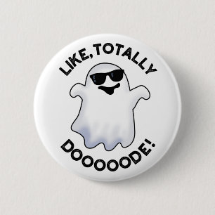Like Totally Doode Funny Ghost Pun  2 Inch Round Button