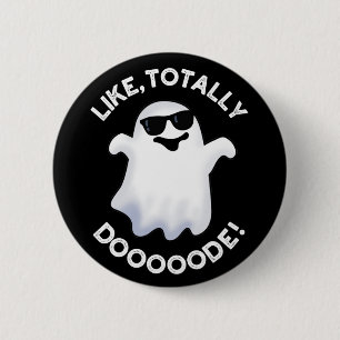 Like Totally Doode Funny Ghost Pun Dark BG 2 Inch Round Button