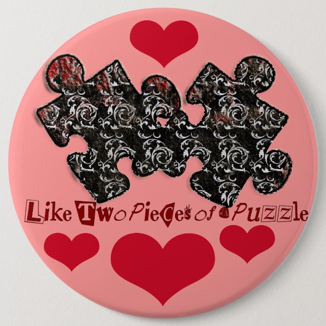 Like Two Pieces of a Puzzle 6 Inch Round Button (Front)