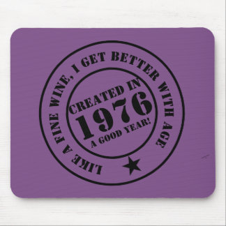 Like wine, I get older and better! Mouse Pad