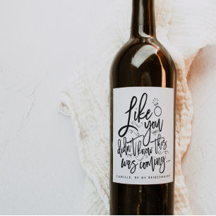 Like You Didn’t Know This Was Coming Wine Label