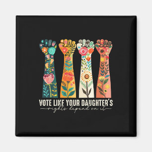Like Your Daughter's Rights Depend On It Feminist Magnet