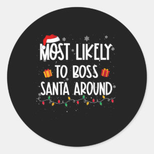 Likely To Boss Santa Around Christmas Fun Xmas Classic Round Sticker