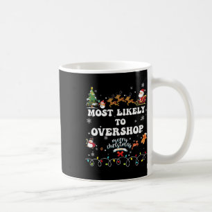 Likely To Overshop Shopping Family Crew Christmas Coffee Mug