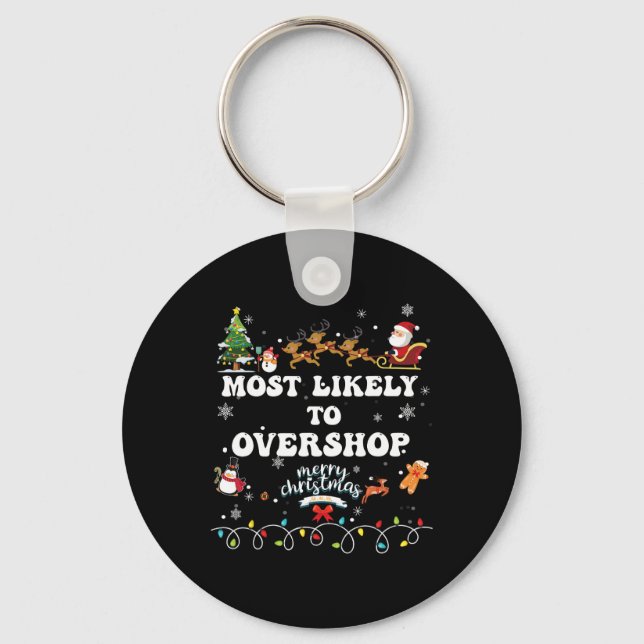 Likely To Overshop Shopping Family Crew Christmas  Keychain (Front)