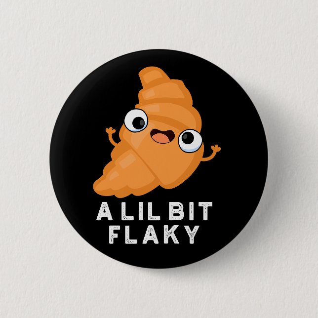 Lil Bit Flaky Funny Crossing Pastry Pun Dark BG 2 Inch Round Button (Front)