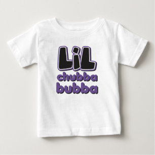 LIL Chubba Bubba Baby T-Shirt