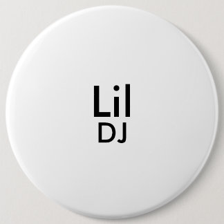 lil dj's botton 6 inch round button