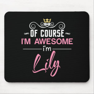 Lily Of Course I'm Awesome Name Mouse Pad