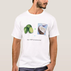 Lime + Coconut = One VERY annoying song! T-Shirt