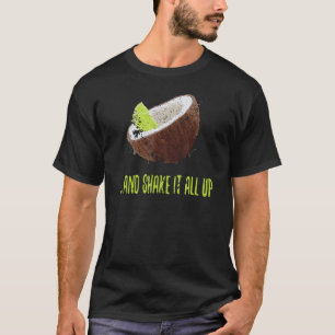 Lime In The Coconut And Shake It All Up Graphic T- T-Shirt