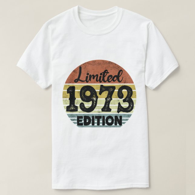 Limited 1973 Edition Vintage, Funny Birthday    T-Shirt (Design Front)