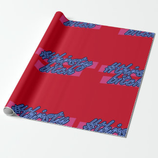 Limited Edition #ThirstyBitch Xmas Wrapping Paper