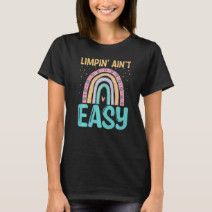 Limpin Ain't Easy Broken Leg 2 T-Shirt
