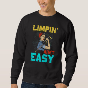 Limpin Ain't Easy Broken Leg Sweatshirt
