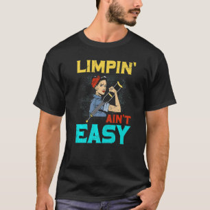 Limpin Ain't Easy Broken Leg T-Shirt