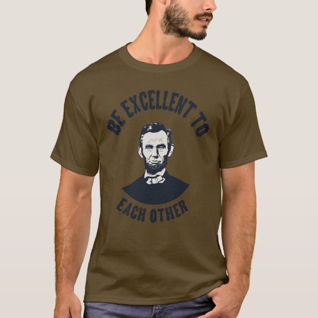 Lincoln - Be Excellent T-Shirt (Front)