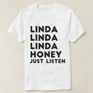 Linda Honey Just Listen T-Shirt