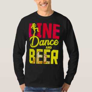 Line Dance And Beer Thats Why Im Here Country Line T-Shirt