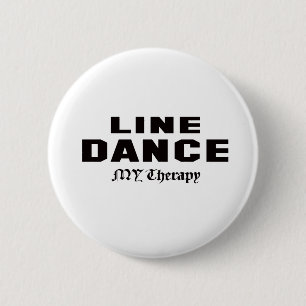 Line dance my therapy 2 inch round button