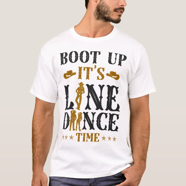 Line Dancing Boot Up It's Line Dance Time T-Shirt (Front)
