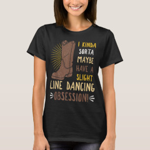 Line Dancing Choreographed Group Dancer Dance Teac T-Shirt