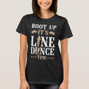 Line Dancing Dance Teacher Boot Up It's Line Dance T-Shirt