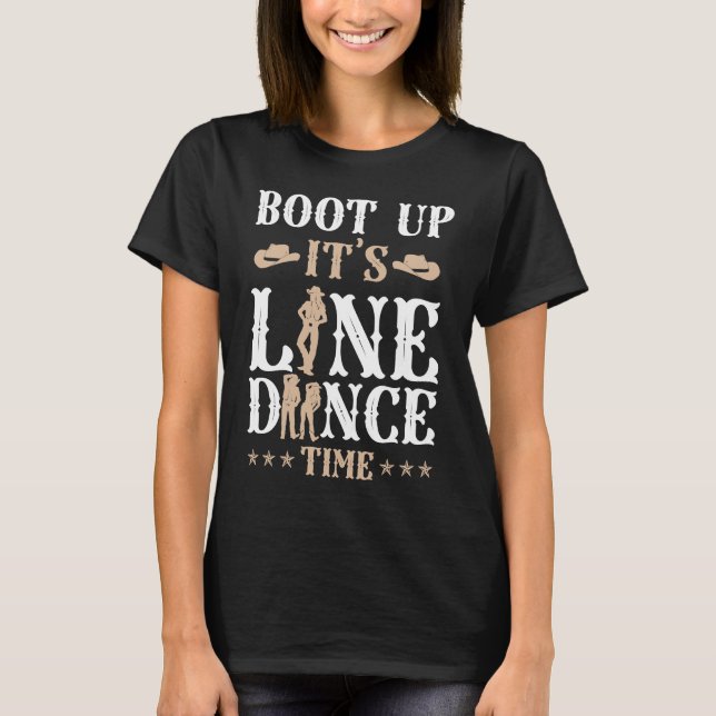 Line Dancing Dance Teacher Boot Up It's Line Dance T-Shirt (Front)