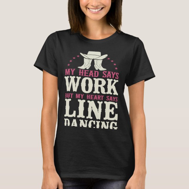 Line Dancing Dance Teacher My Head Says Work But M T-Shirt (Front)