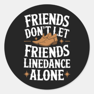 Line Dancing Friends Don't Let Friends Line Dance  Classic Round Sticker
