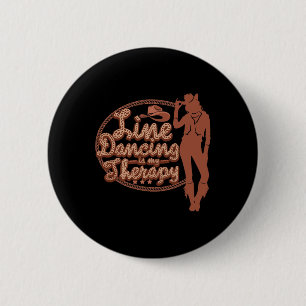 Line Dancing Is My Therapy Country Music Line Danc 2 Inch Round Button