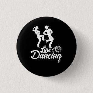 Line Dancing Line Dance kind of dance every cowboy 1 Inch Round Button