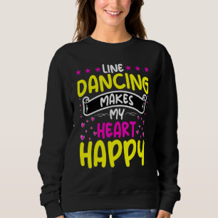 Line Dancing Makes My Heart Happy Line Dancer Sweatshirt