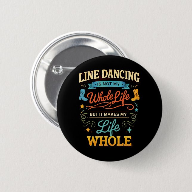Line Dancing Whole Life Dancer Gift for Dance 2 Inch Round Button (Front & Back)