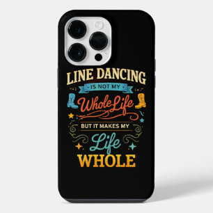 Line Dancing Whole Life Dancer Gift for Dance iPhone 14 Pro Max Case