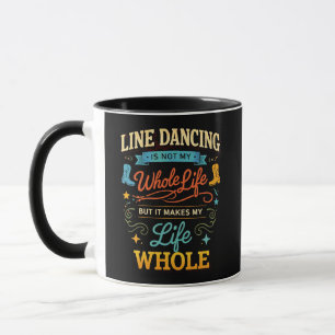 Line Dancing Whole Life Dancer Gift for Dance Mug