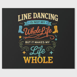Line Dancing Whole Life Dancer Gift for Dance Wrapping Paper
