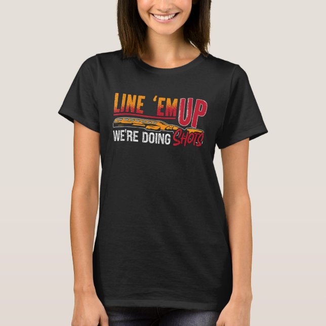 Line 'Em Up We're Doing Sporting Clays Shotgun Cla T-Shirt (Front)