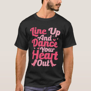 Line Up And Dance Your He Out Line Dance Country M T-Shirt