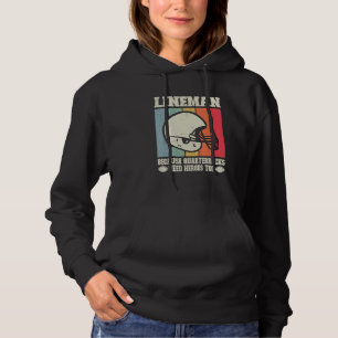 Lineman Because Quarterbacks Need Heroes Football Hoodie