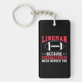 Lineman Because Quarterbacks Need Heroes Too Keychain