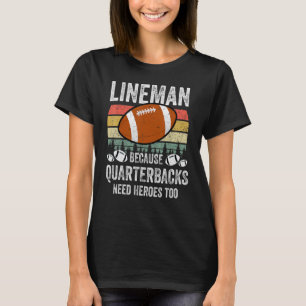 Lineman Because Quarterbacks Need Heroes Too Retro T-Shirt