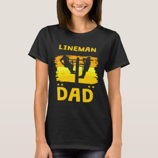 Lineman Dad Quote for Linemen Daddy and Father T-Shirt