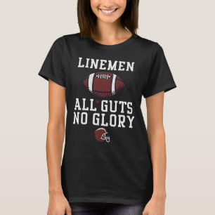 Lineman Linemen All Guts No Glory Football Saying T-Shirt