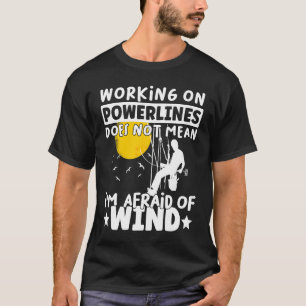 Lineman Lineworker are not afraid of wind Electric T-Shirt
